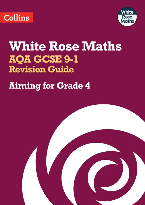 White Rose Maths - AQA GCSE 9-1 Revision Guide: Aiming for Grade 4: Ideal for the 2026 and 2027 exams