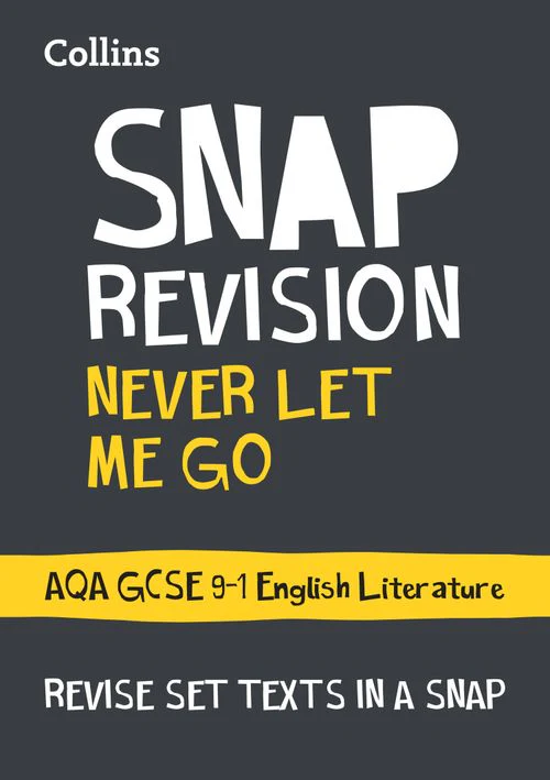 Collins GCSE Grade 9-1 SNAP Revision - Never Let Me Go: AQA GCSE 9-1 English Literature Text Guide: Ideal for the 2023 and 2024 exams