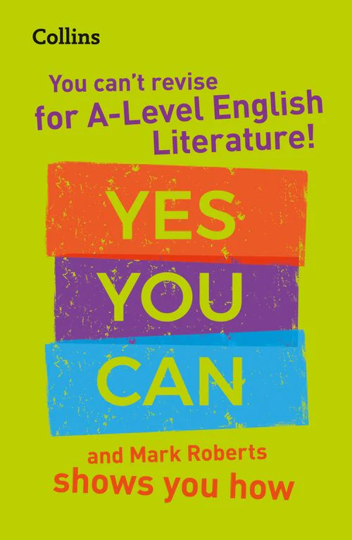 Collins A Level Revision - You can’t revise for A Level English Literature! Yes you can, and Mark Roberts shows you how: Ideal for the 2026 and 2027 exams