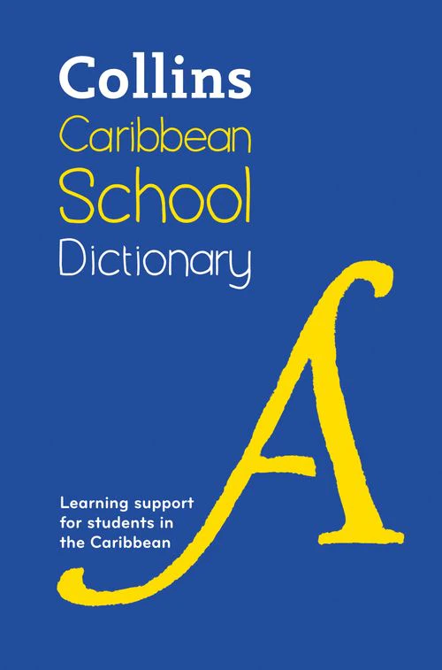 Collins School Dictionaries - Caribbean School Dictionary: Learning support for students in the Caribbean (First edition)