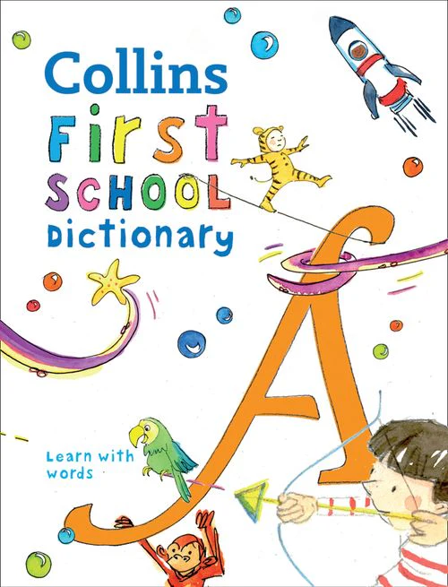 Collins First Dictionaries - First School Dictionary: Illustrated dictionary for ages 5+