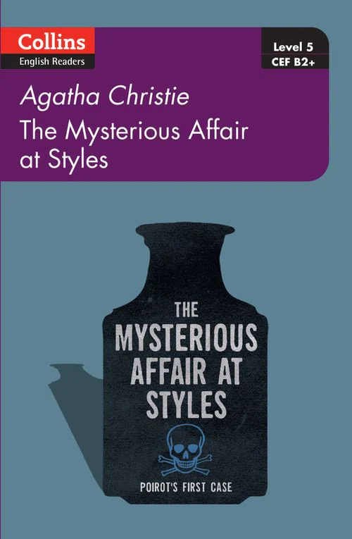 Collins Agatha Christie ELT Readers - The Mysterious Affair at Styles: Level 5, B2+ (First edition)