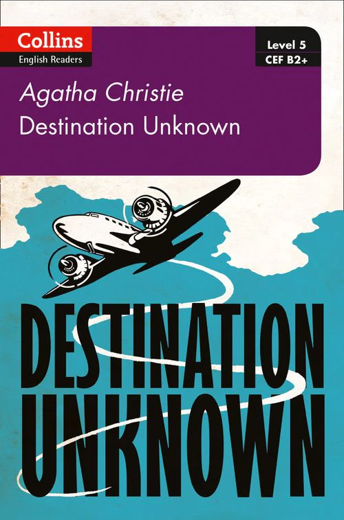 Collins Agatha Christie ELT Readers - Destination Unknown: B2+ Level 5 (Second edition)
