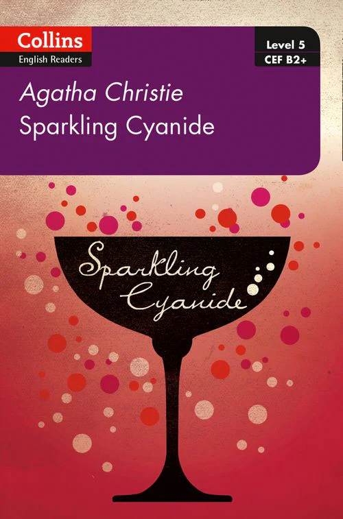 Collins Agatha Christie ELT Readers - Sparkling Cyanide: B2+ Level 5 (Second edition)