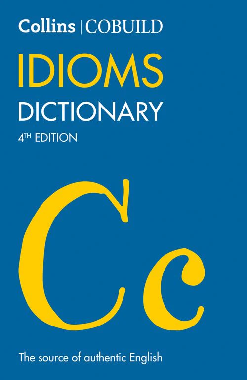 Collins COBUILD Dictionaries for Learners - COBUILD Idioms Dictionary: (Fourth edition)