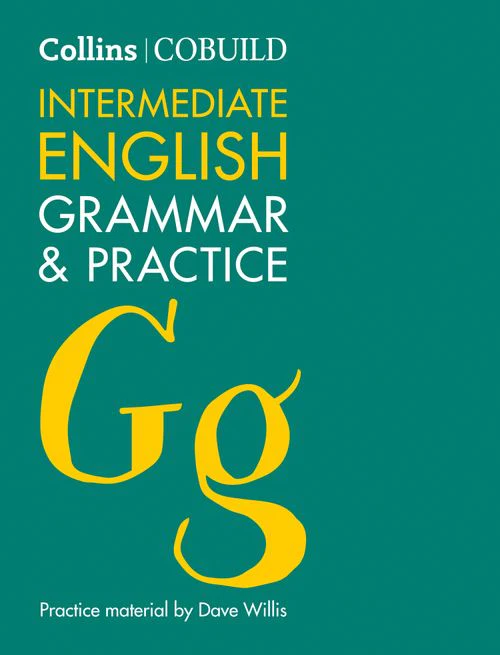 Collins COBUILD Grammar - COBUILD Intermediate English Grammar and Practice: B1-B2 (Second edition)