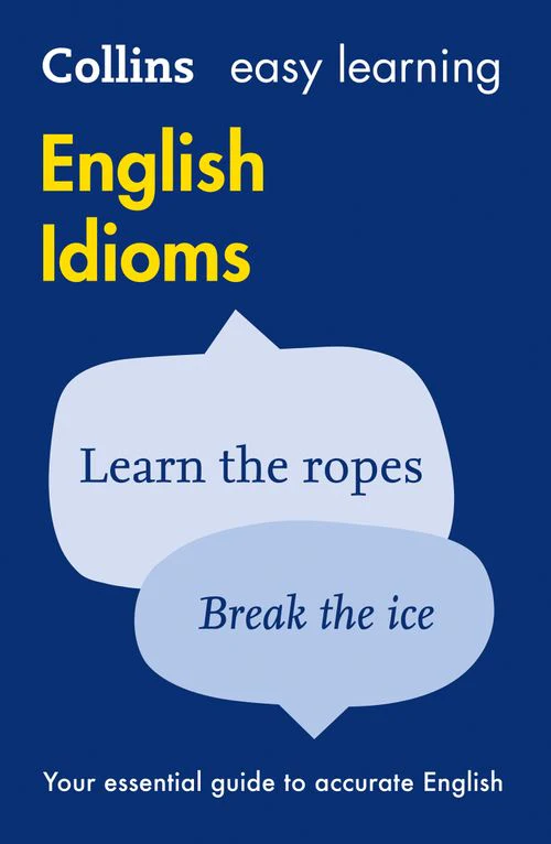 Collins Easy Learning English - Easy Learning English Idioms: Your essential guide to accurate English (First edition)