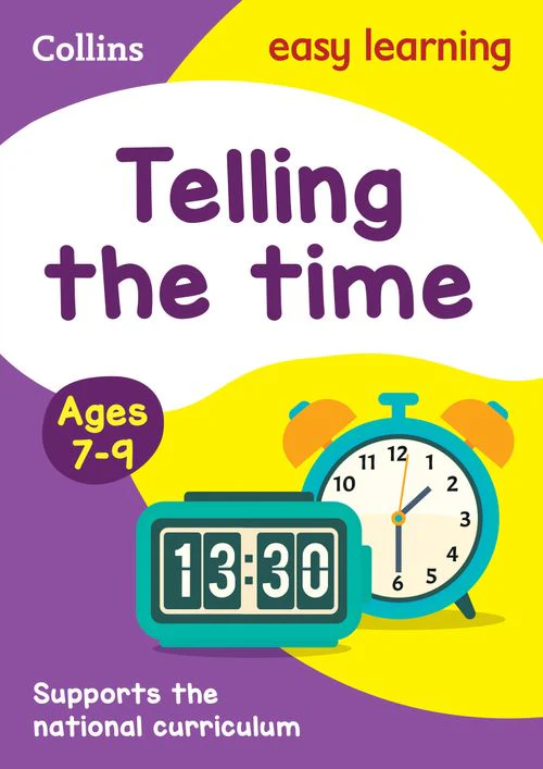 Collins Easy Learning KS2 - Telling the Time Ages 7-9: Ideal for home learning