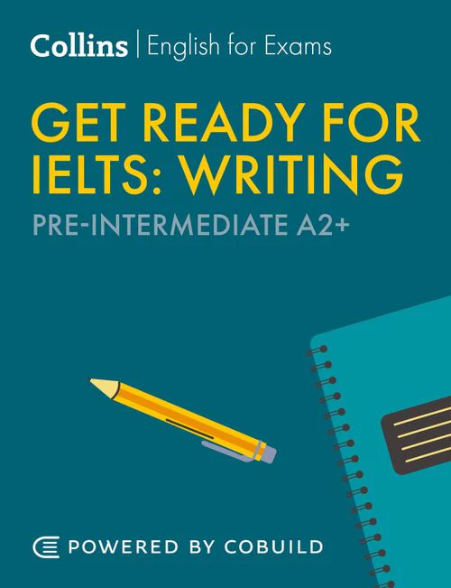 Collins English for IELTS - Get Ready for IELTS Writing: IELTS 4+ (A2+) (Second edition)
