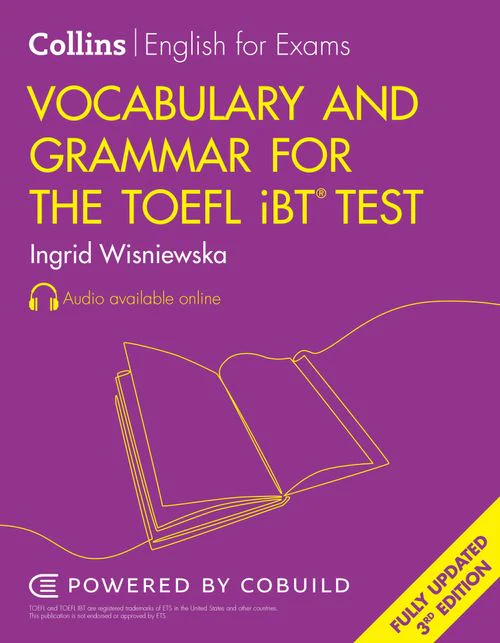 Collins English for the TOEFL Test - Vocabulary and Grammar for the TOEFL iBT® Test: (Third edition)