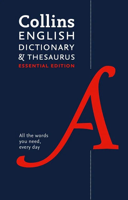 Collins Essential - English Dictionary and Thesaurus Essential: Your day-to-day reliable English dictionary and thesuarus essentials (Second edition)