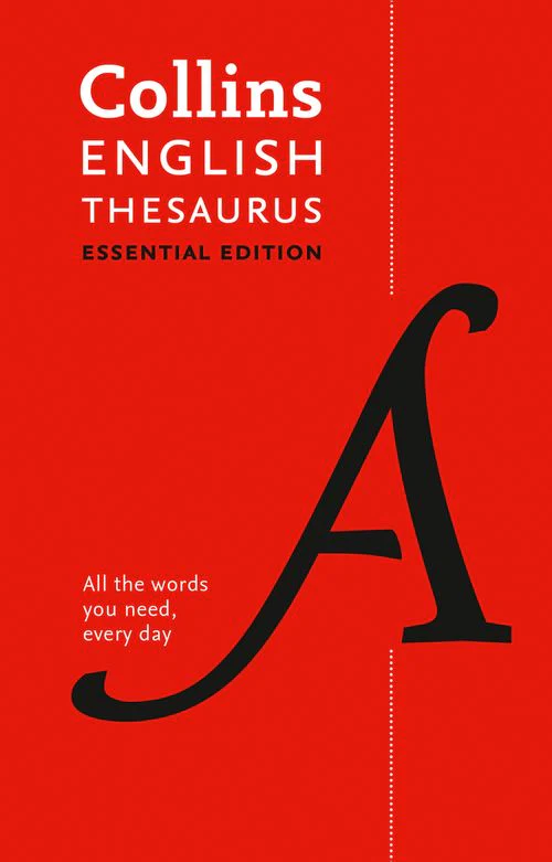 Collins Essential - English Thesaurus Essential: All the words you need, every day (Second edition)
