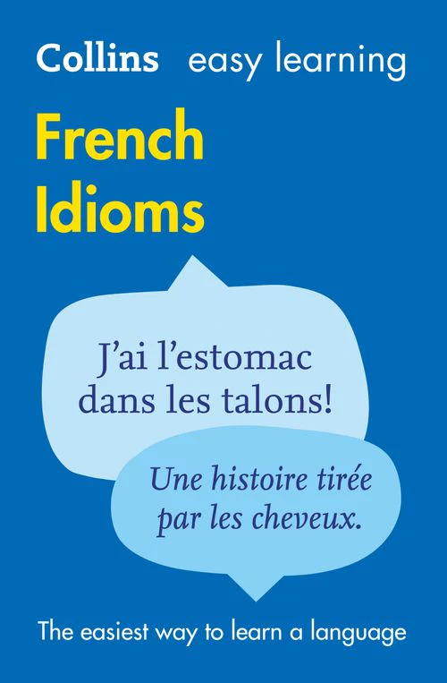 Collins Easy Learning - Easy Learning French Idioms: Trusted support for learning (First edition)