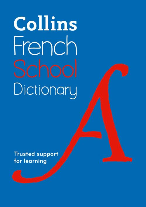 Collins School Dictionaries - French School Dictionary: Trusted support for learning (Fifth edition)