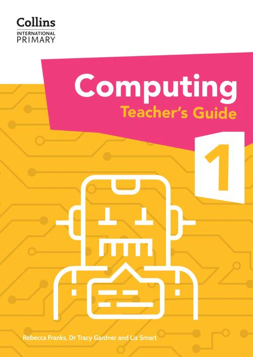 Collins International Primary Computing - International Primary Computing Teacher’s Guide: Stage 1: (First edition)