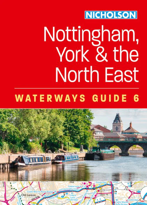 Nicholson Waterways Guides - Nottingham, York and the North East (6): For everyone with an interest in Britain’s canals and rivers (New edition)