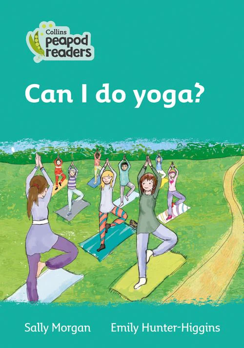Collins Peapod Readers - Can I do yoga?: Level 3 (British edition)