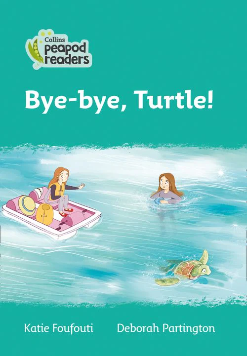 Collins Peapod Readers - Bye-bye, Turtle!: Level 3 (British edition)