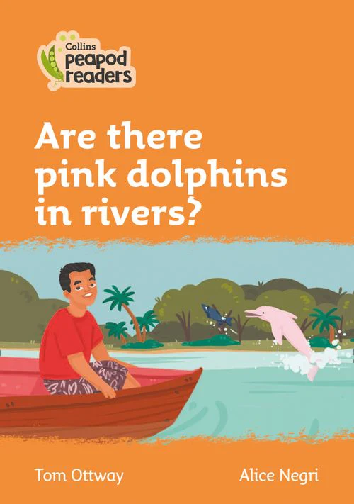 Collins Peapod Readers - Are there pink dolphins in rivers?: Level 4 (British edition)