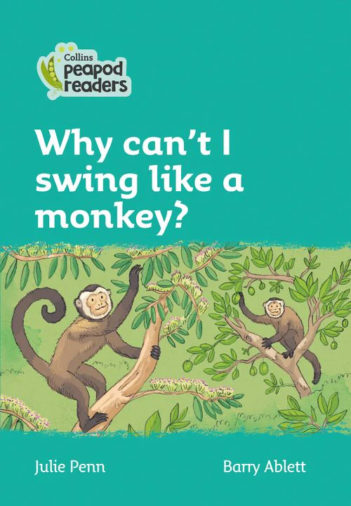 Collins Peapod Readers - Why can't I swing like a monkey?: Level 3 (British edition)