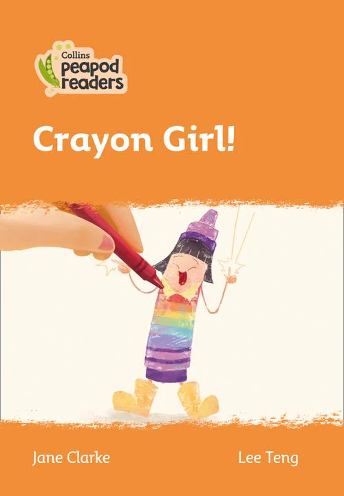 Collins Peapod Readers - Crayon Girl!: Level 4 (British edition)