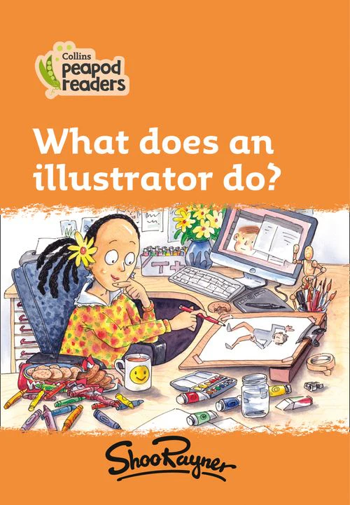 Collins Peapod Readers - What does an illustrator do?: Level 4 (British edition)