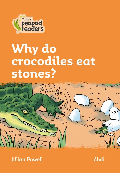 Collins Peapod Readers - Why do crocodiles eat stones?: Level 4 (British edition)