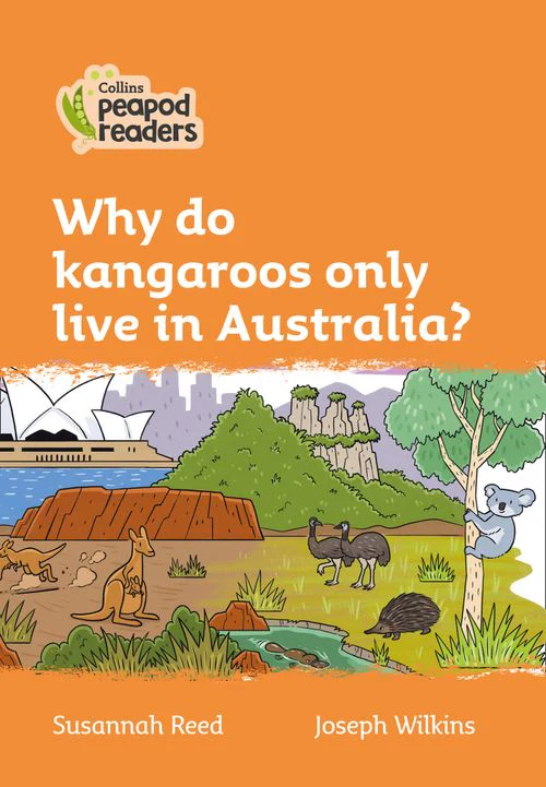 Collins Peapod Readers - Why do kangaroos only live in Australia?: Level 4 (British edition)
