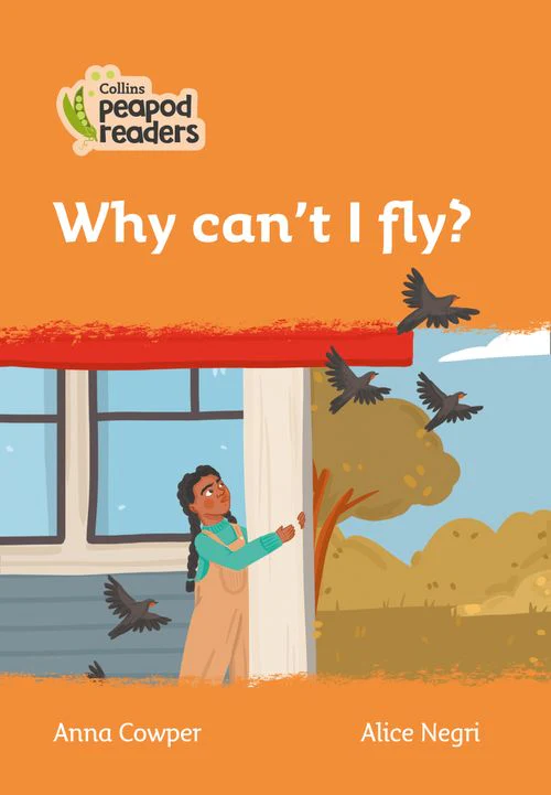 Collins Peapod Readers - Why can’t I fly?: Level 4 (British edition)