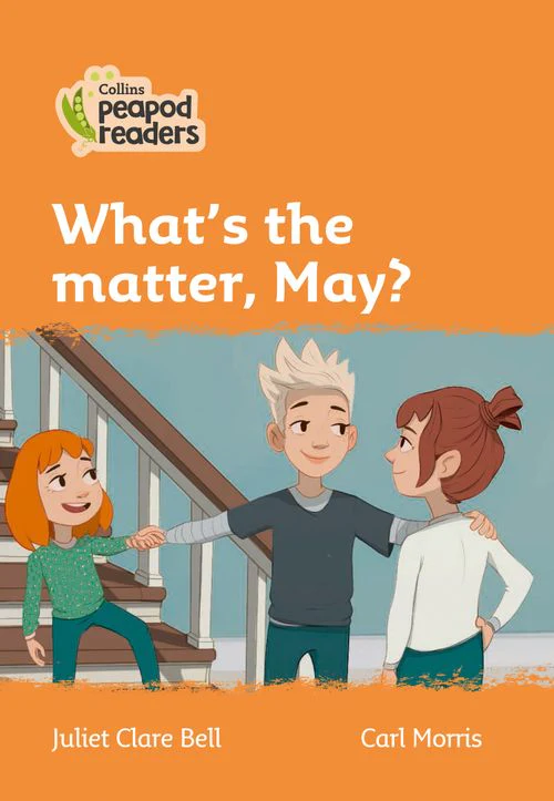 Collins Peapod Readers - What's the matter, May?: Level 4 (British edition)