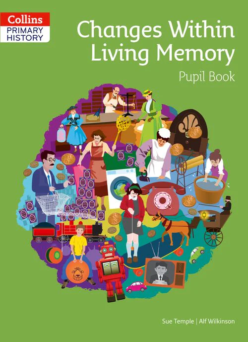 Collins Primary History - Changes Within Living Memory Pupil Book
