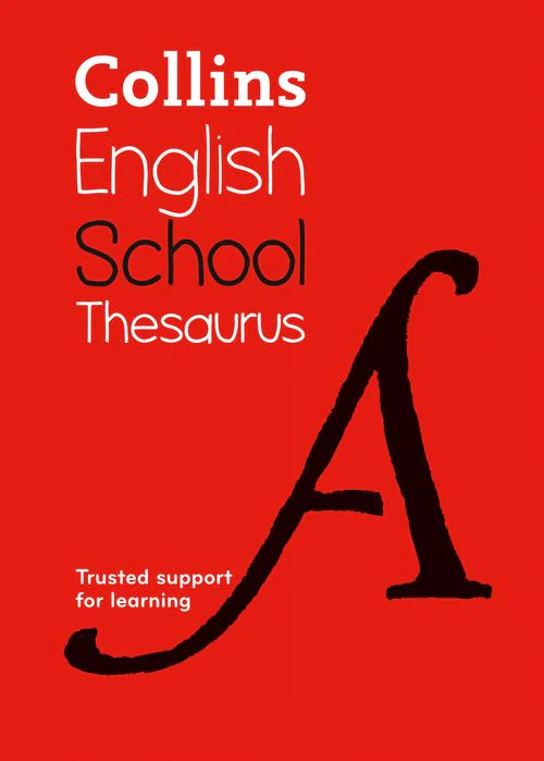 Collins School Dictionaries - School Thesaurus: Trusted support for learning (Sixth edition)