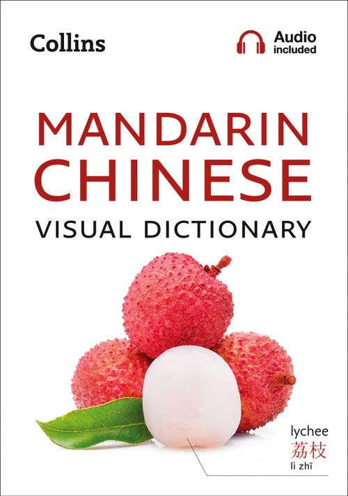 Collins Visual Dictionary - Mandarin Chinese Visual Dictionary: A photo guide to everyday words and phrases in Mandarin Chinese