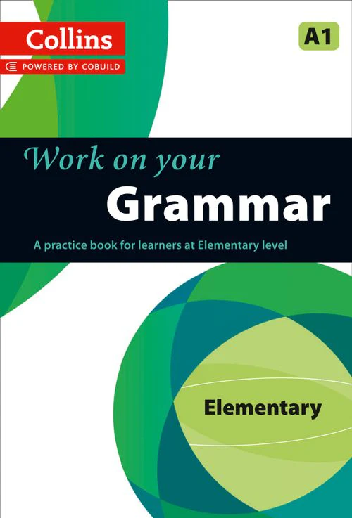 Collins Work on Your… - Grammar: A1