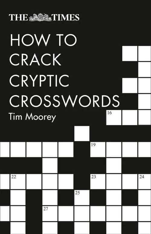 The Times Crosswords - The Times How to Crack Cryptic Crosswords: (Second edition)