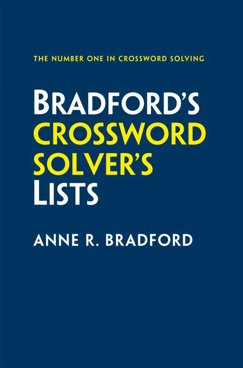Bradford’s Crossword Solver’s Lists: More than 100,000 solutions for cryptic and quick puzzles in 500 subject lists (Seventh edition)