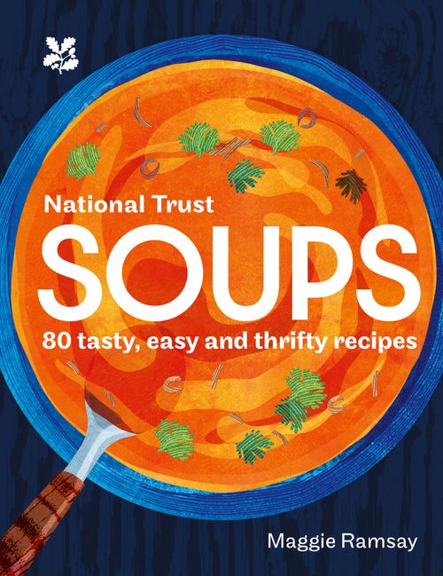 National Trust - Soups: 80 tasty, easy and thrifty recipes