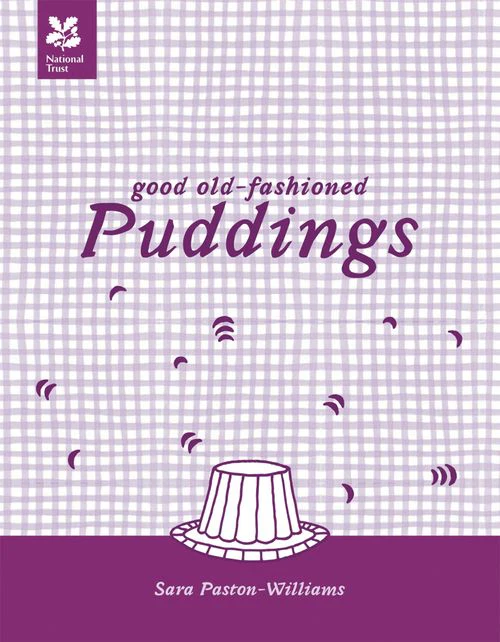 National Trust Food - Good Old-Fashioned Puddings: New Edition