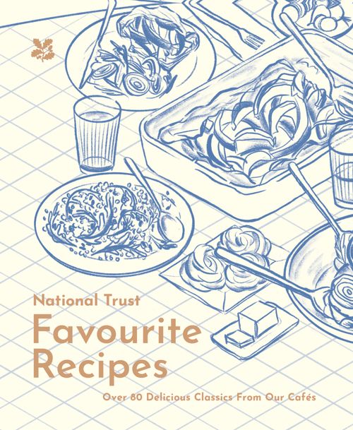 National Trust - Favourite Recipes: Over 80 Delicious Classics from Our Cafes