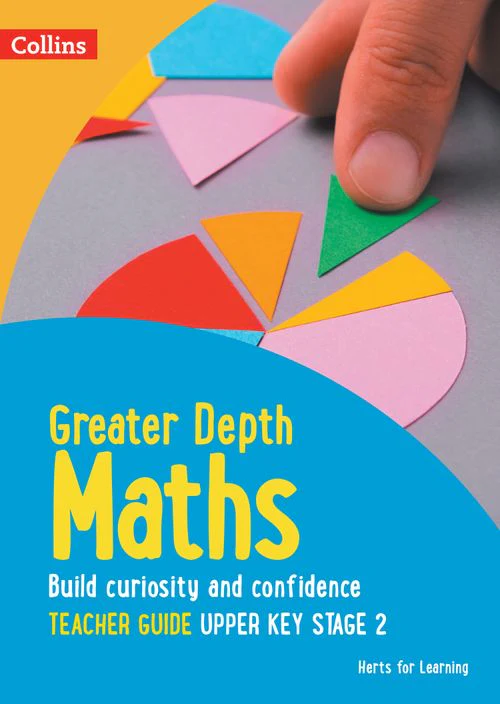 Herts for Learning - Greater Depth Maths Teacher Guide Upper Key Stage 2