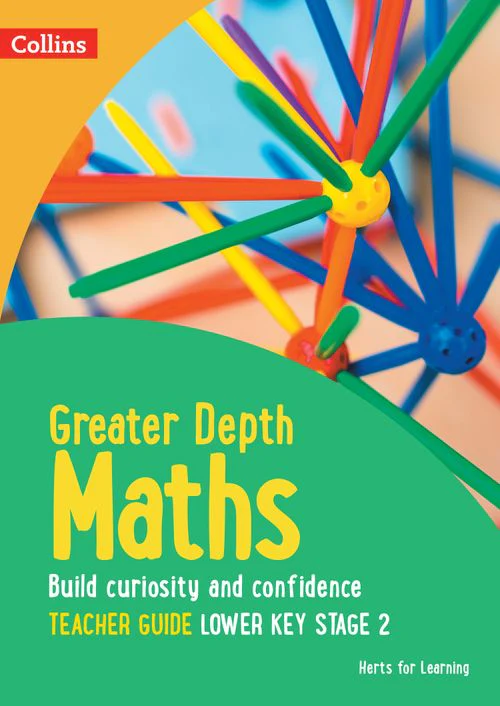 Herts for Learning - Greater Depth Maths Teacher Guide Lower Key Stage 2