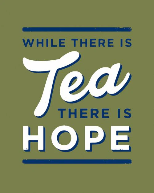 While There is Tea, There is Hope: The perfect gift for tea-lovers