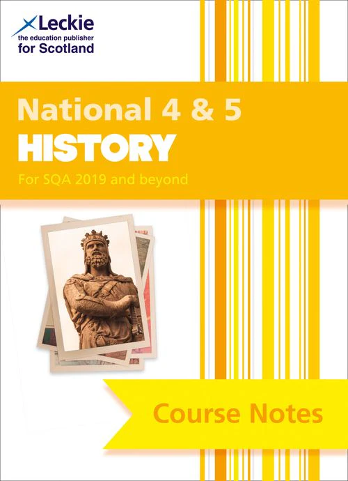 Leckie Course Notes - National 4/5 History: Comprehensive Textbook to Learn CfE Topics (Second edition)