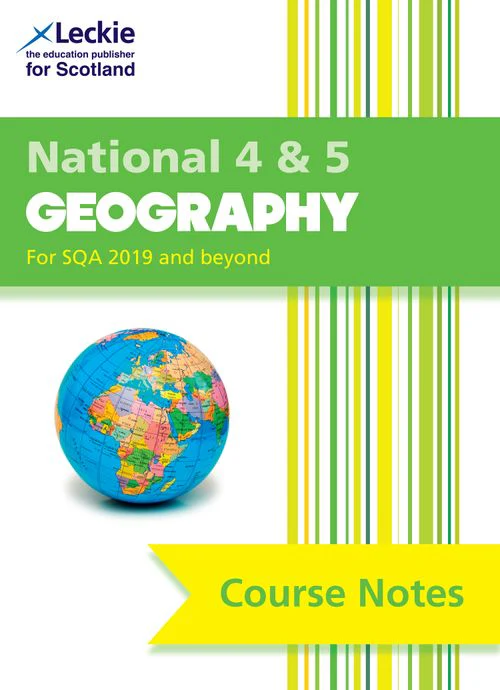 Leckie Course Notes - National 4/5 Geography: Comprehensive Textbook to Learn CfE Topics (Second edition)