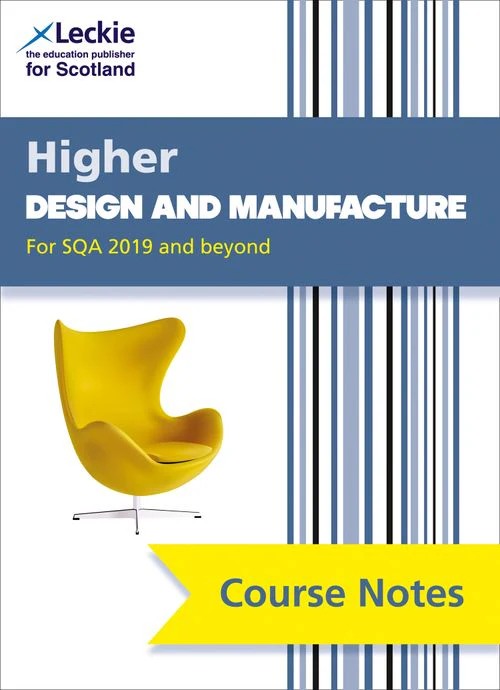 Leckie Course Notes - Higher Design and Manufacture (second edition): Comprehensive Textbook to Learn CfE Topics (Second edition)