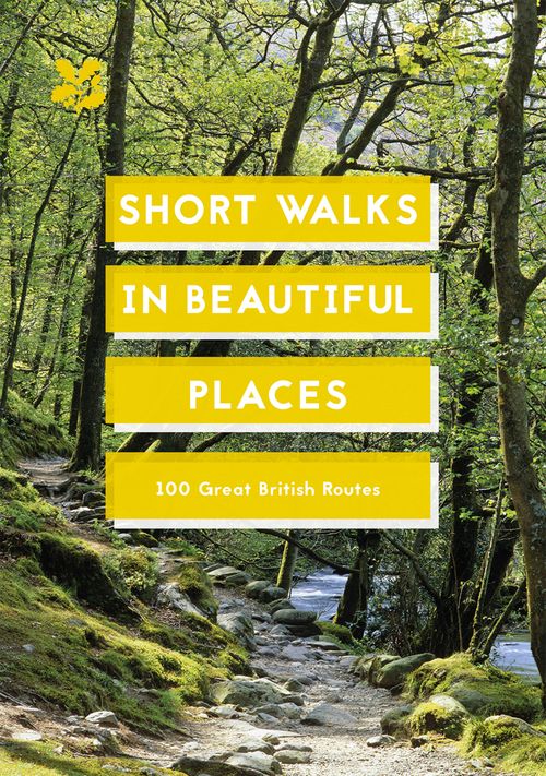 National Trust History & Heritage - Short Walks in Beautiful Places: 100 Great British Routes