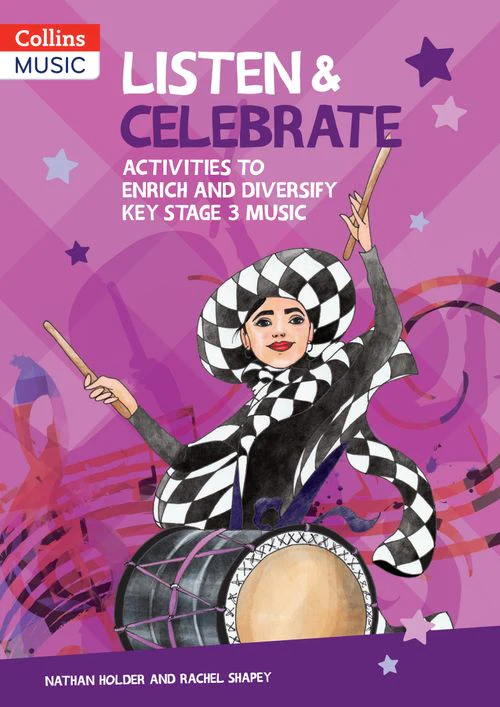 Collins Secondary Music - Listen & Celebrate Key Stage 3: Activities to enrich and diversify Key Stage 3 music