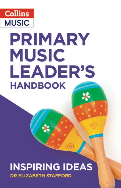 Inspiring ideas - Primary Music Leader’s Handbook