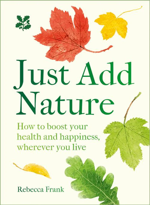 2643-national-trust-just-add-nature-how-to-boost-your-health-and-happiness-wherever-you-live-7.webp National Trust - Just Add Nature: How to boost your health and happiness, wherever you live