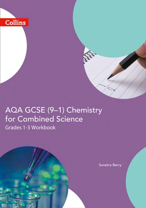GCSE Science 9-1 - AQA GCSE 9-1 Chemistry for Combined Science Grade 1−3 Workbook
